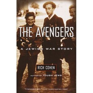 The Avengers: A Jewish War Story -- Rich Cohen